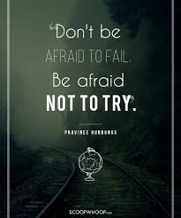 be afraid not to try
